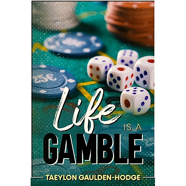 Life Is A Gamble, Taeylon Gaulden-Hodge