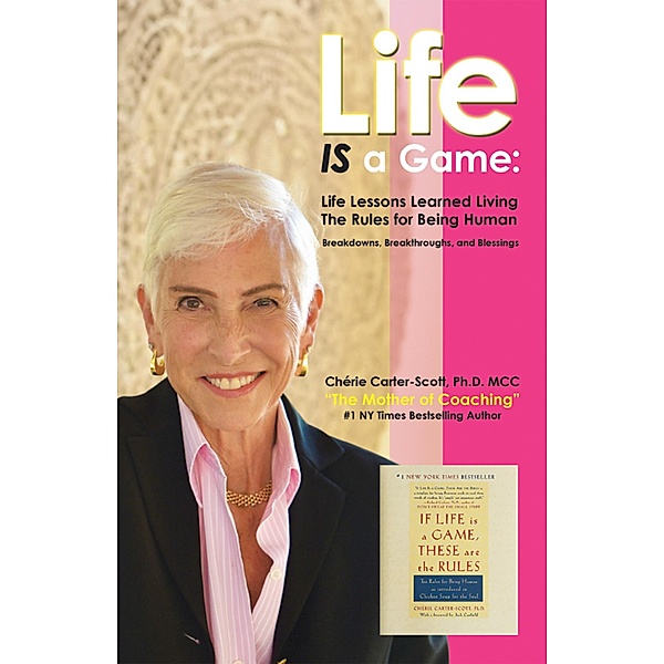 Life IS a Game:, Chérie Carter-Scott Ph. D. MCC