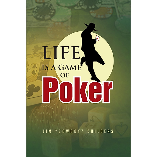 Life Is a Game of Poker, Jim Childers
