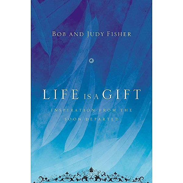 Life Is a Gift, Bob Fisher, Judy Fisher