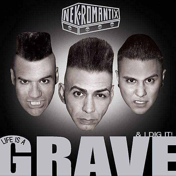 Life Is A Grave And I Dig It, Nekromantix