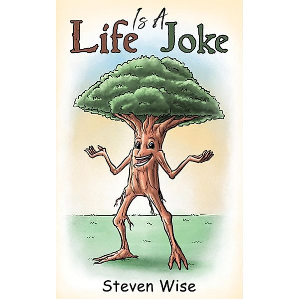 Life Is a Joke / Austin Macauley Publishers, Steven Wise