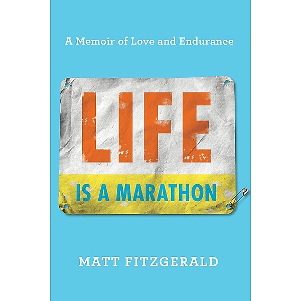 Life Is a Marathon, Matt Fitzgerald