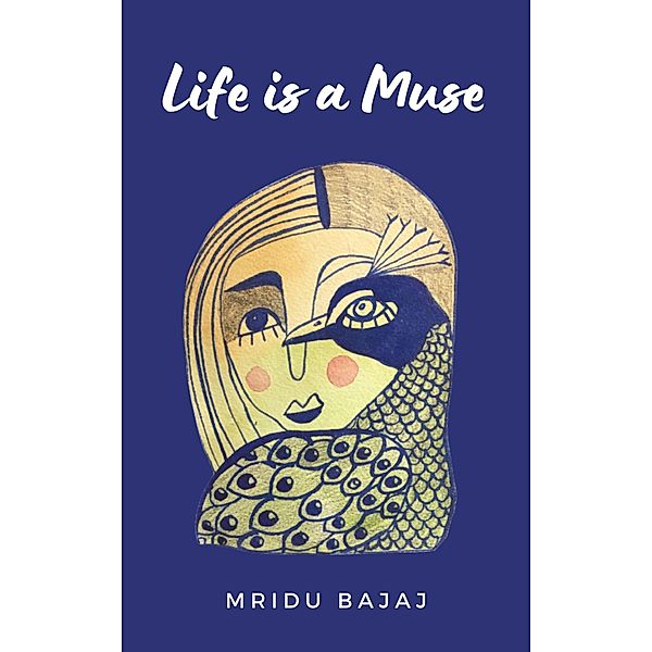 Life is a Muse, Mridu Bajaj