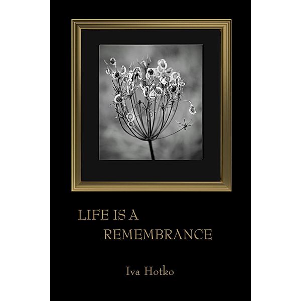 Life is a Remembrance, Iva Hotko