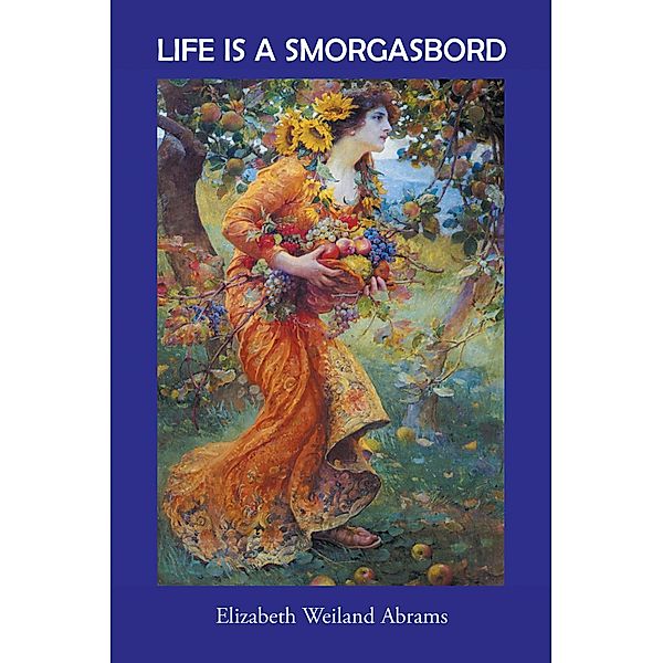 Life Is a Smorgasbord, Elizabeth Weiland Abrams