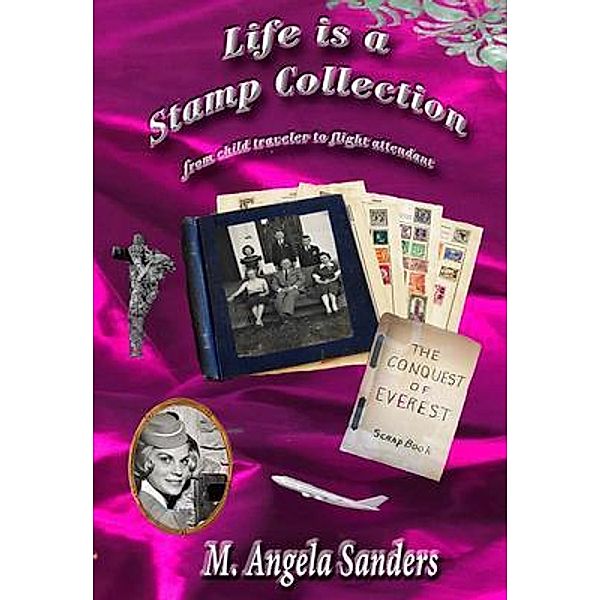 Life is a Stamp Collection / Simon Publishing LLC, M. Angela Sanders