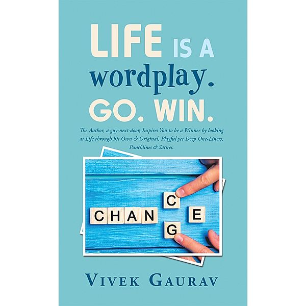 Life Is a Wordplay. Go. Win., Vivek Gaurav