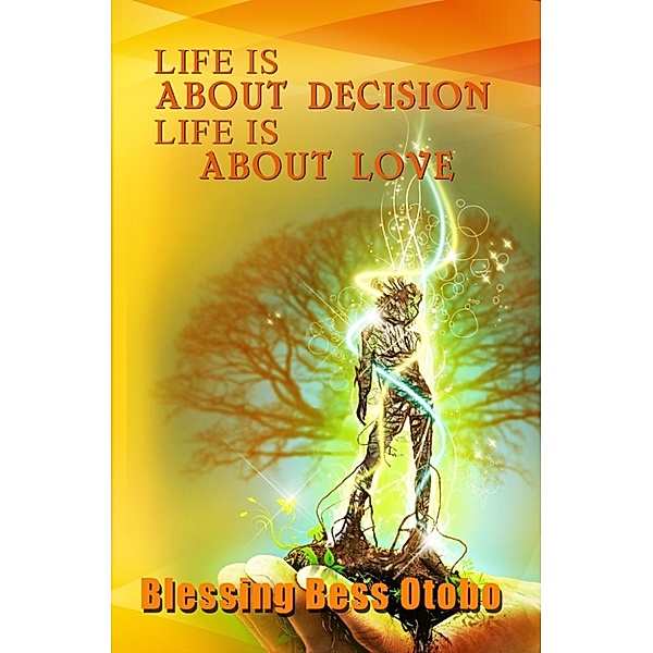 Life Is About Decisions Life Is About Love, Blessing Bess Otobo