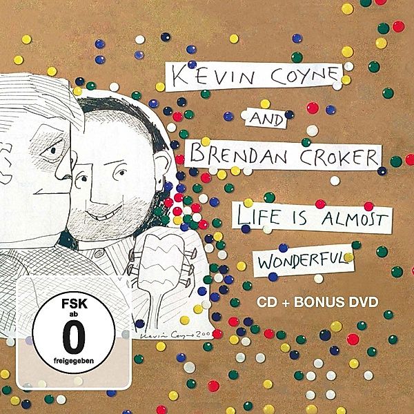 Life Is Almost Wonderful (CD+DVD), Kevin Coyne & Croker Brendan