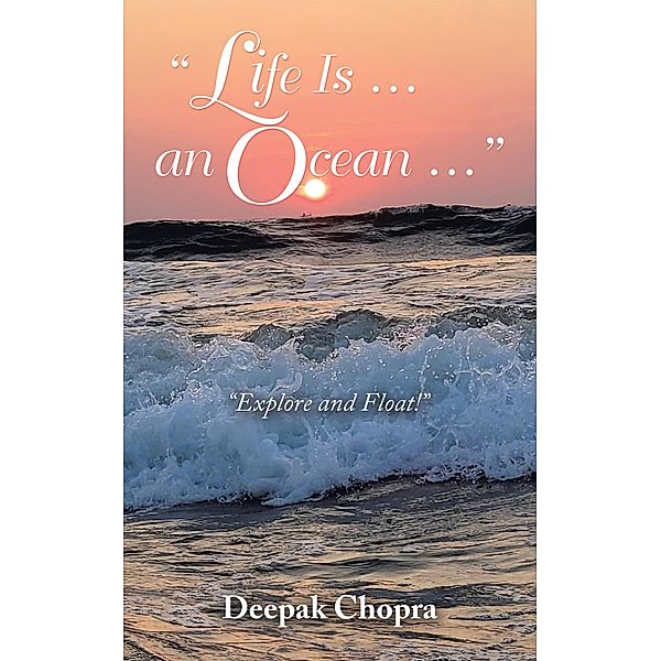 Life Is ... an Ocean ..., Deepak Chopra