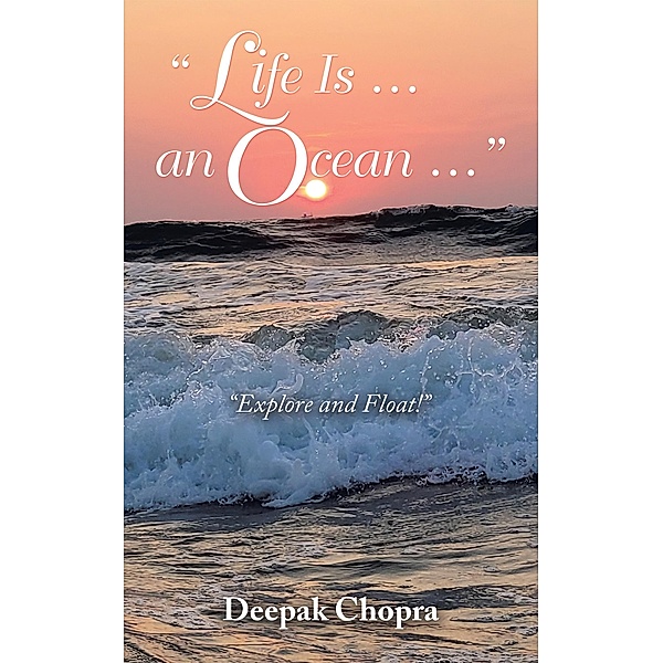 Life Is ... an Ocean ..., Deepak Chopra