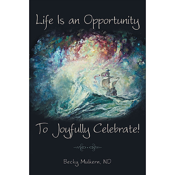 Life Is an Opportunity, ND, Becky Mulkern