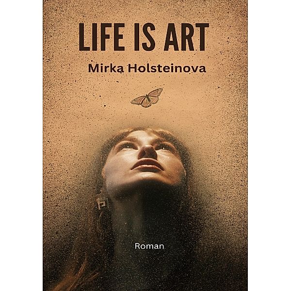 Life is art, Mirka Holsteinova