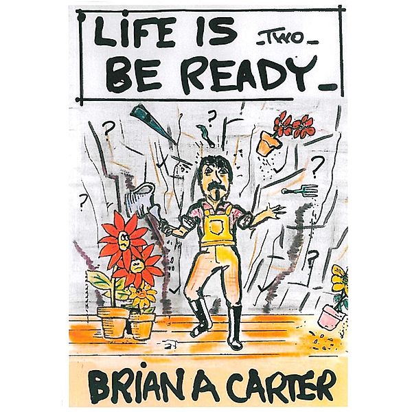 Life is...Be Ready, Brian A Carter