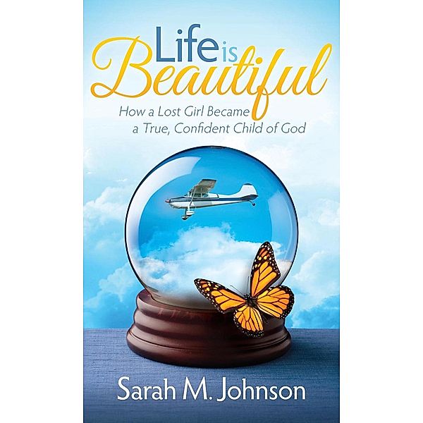 Life is Beautiful, Sarah M. Johnson