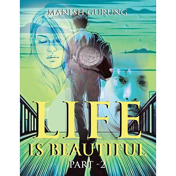 Life Is Beautiful, Manish Gurung