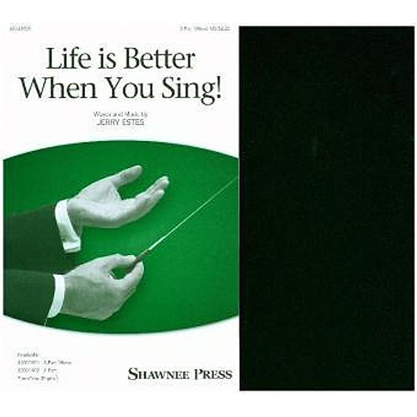 Life Is Better When You Sing!, 3 Part Mixed Choir, Jerry Estes