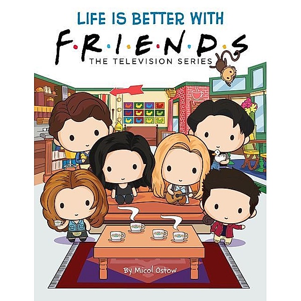 Life Is Better with Friends (Friends Picture Book), Micol Ostow