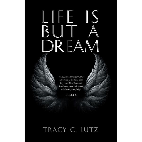 Life Is but a  Dream, Tracy C. Lutz