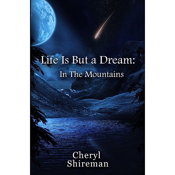 Life Is But a Dream: In the Mountains / Life Is But a Dream, Cheryl Shireman