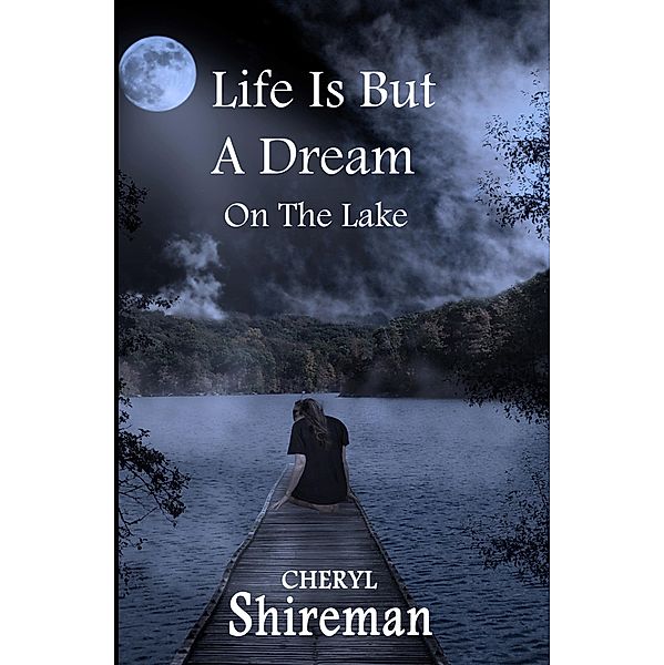 Life Is But a Dream: On the Lake / Life Is But a Dream, Cheryl Shireman