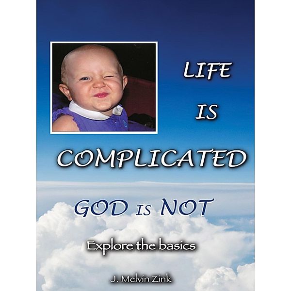 Life Is Complicated-God Is Not / Inspiring Voices, J. Melvin Zink