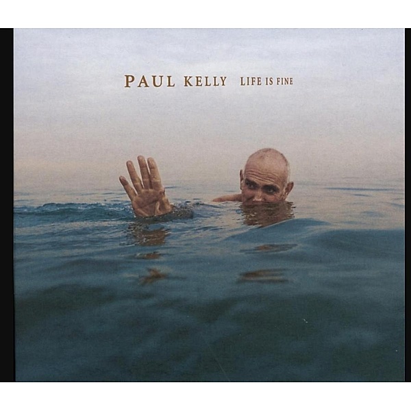 Life Is Fine, Paul Kelly