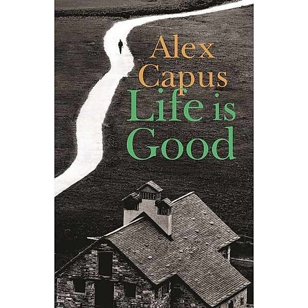 Life is Good, Alex Capus