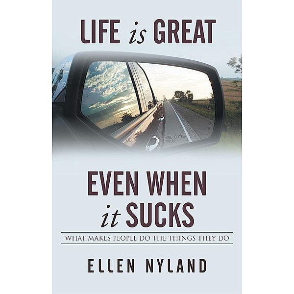 Life Is Great, Even When It Sucks, Ellen Nyland