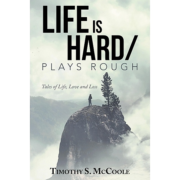 Life Is Hard/Plays Rough, Timothy S. McCoole