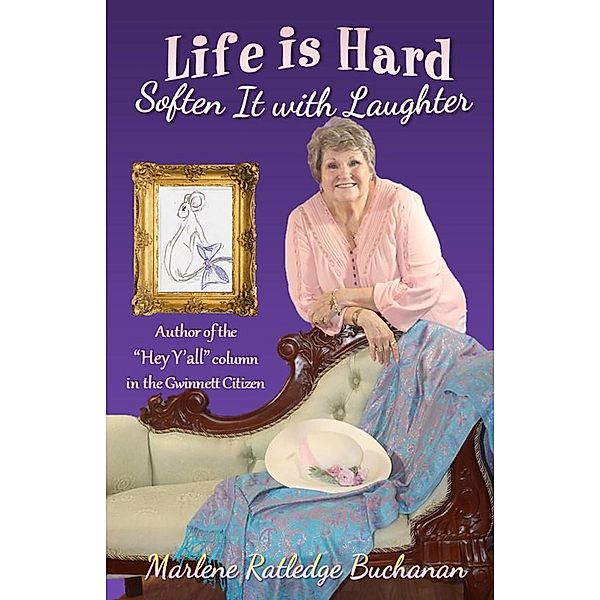 Life Is Hard  Soften It With Laughter, Marlene Ratledge Buchanan