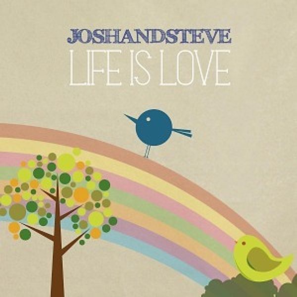 Life Is Love, Joshandsteve