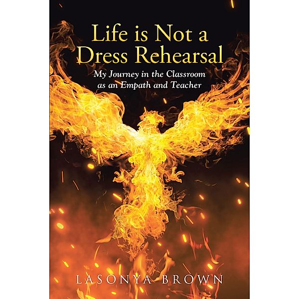 Life is Not a Dress Rehearsal, Lasonya Brown