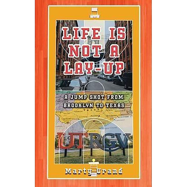 Life is Not a Lay-Up / Writers Branding LLC, Marty Urand