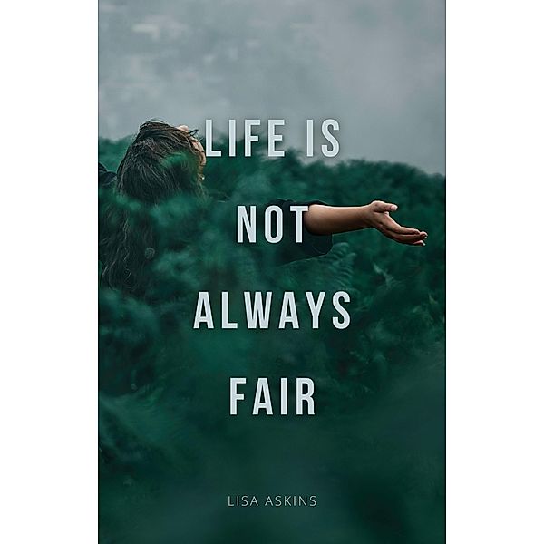 Life Is Not Always Fair, Lisa Askins