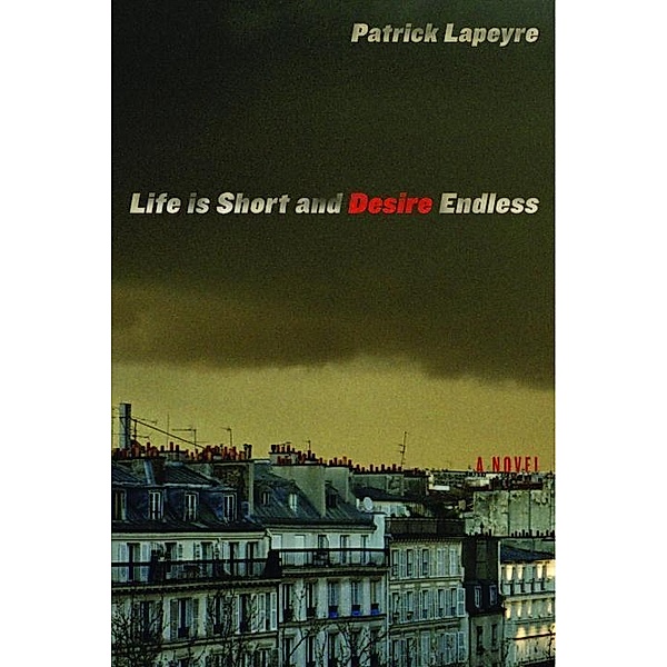 Life is Short and Desire Endless, Patrick Lapeyre