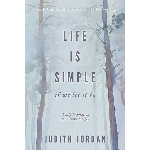 Life Is Simple: if we let it be, Jordan Judith