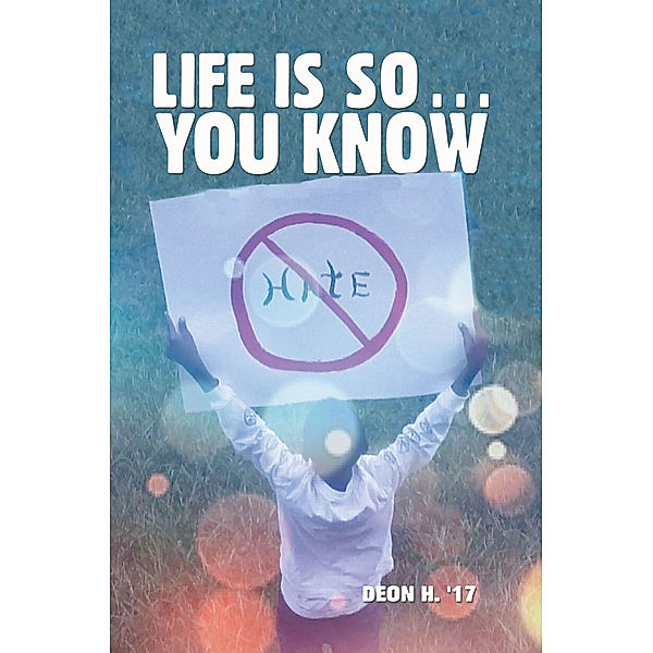 Life Is so . . . You Know, Deon H. '17