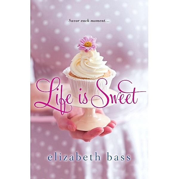 Life is Sweet, Elizabeth Bass