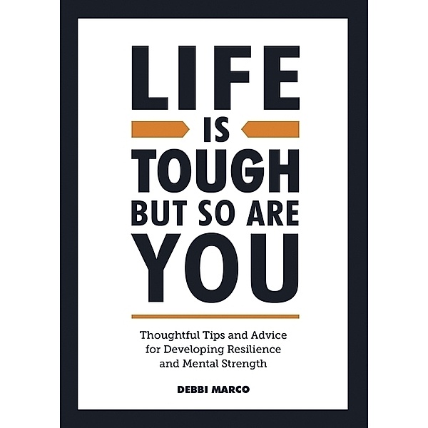 Life is Tough, But So Are You, Debbi Marco