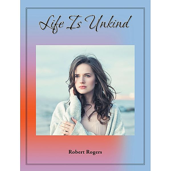 Life Is Unkind, Robert Rogers