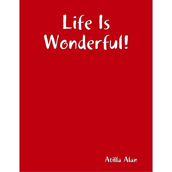 Life Is Wonderful!, Atilla Alan