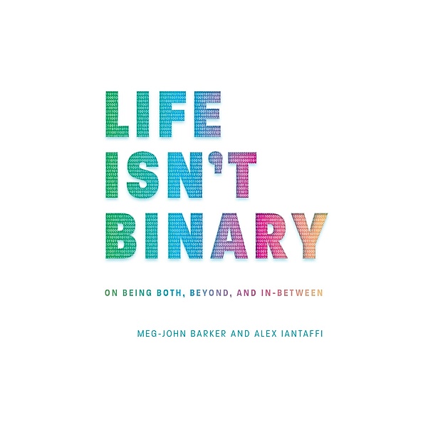 Life Isn't Binary, Alex Iantaffi, Meg-John Barker