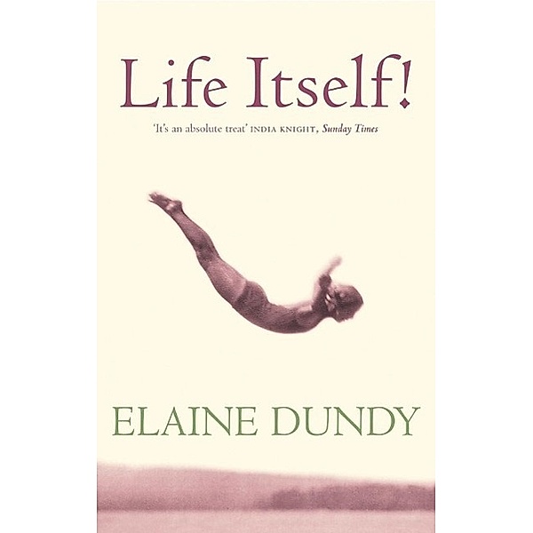 Life Itself!, Elaine Dundy
