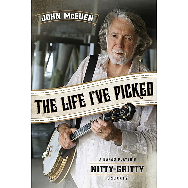 Life I've Picked / Chicago Review Press, John McEuen