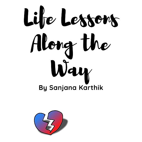 Life Lessons Along The Way, Sanjana Karthik