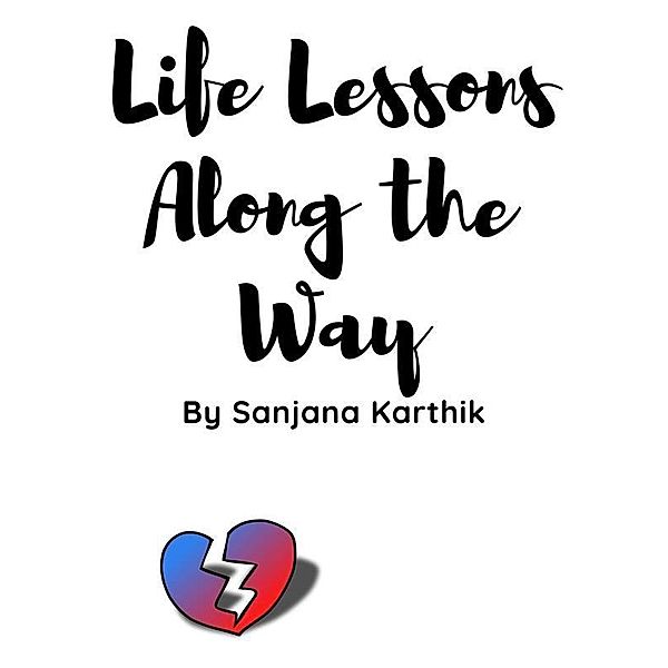 Life Lessons Along The Way / Poems  Bd.1, Karthik Sanjana