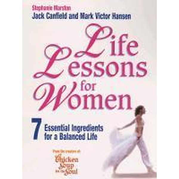 Life Lessons For Women, Stephanie Marston, Jack Canfield, Mark Victor Hansen