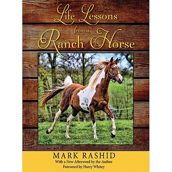 Life Lessons from a Ranch Horse, Mark Rashid